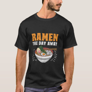 Ramen-The-Day-Away-Nudeln-Suppen-Schale T-Shirt