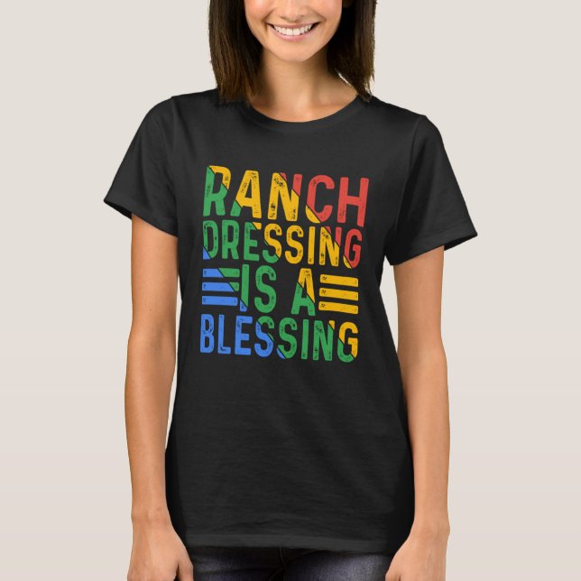 Ranch Dressing ist ein Segen T-Shirt (Vorderseite)