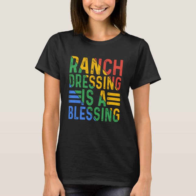 Ranch Dressing ist ein Segen T-Shirt (Vorderseite)