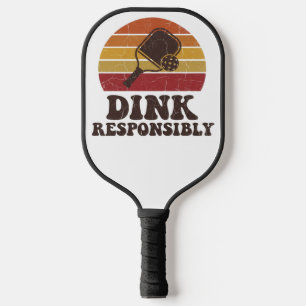 Raquette De Pickleball Dink de manière responsable Pickleball drôle