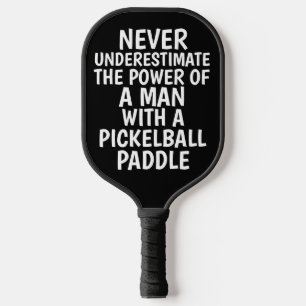 RAQUETTE DE PICKLEBALL JAMAIS SOUS-ESTIMER UN HOMME PICKLEBALL PADDLES