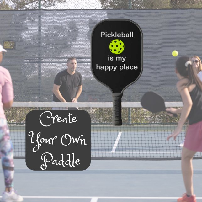 Raquette De Pickleball Le Pickleball Est Mon Endroit Heureux Drôle (You can change the text/font styles/colors.)