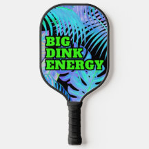 Paddle Big Dink Energy Pickleball