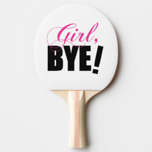 Raquette De Ping Pong BYE de fille ! Humour impertinent