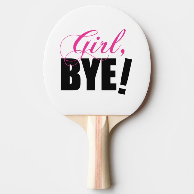 Raquette De Ping Pong BYE de fille ! Humour impertinent (Devant)