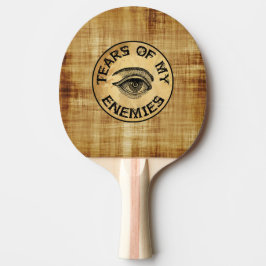 RAQUETTE DE PING PONG DES LARMES DE MES ENNEMIS !