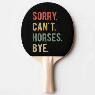 Raquette De Ping Pong Désolé ne peut pas Chevaux au-dessus de II