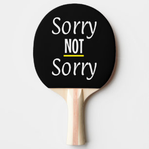 Raquette De Ping Pong Désolé PAS Désolé Trendy Popular Sarcastic Funny