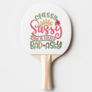 Raquette De Ping Pong Drôle Classy Sassy Et Un Peu Mauvais Assy Sassy F