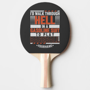 Raquette De Ping Pong Drôle joueur de baseball Je traverserais l'enfer
