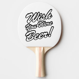 Raquette De Ping Pong J'Aimerais Que Tu Sois Bière !