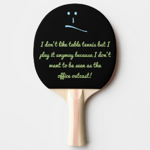 Raquette De Ping Pong Je n'aime pas le ping-pong mais je le joue de