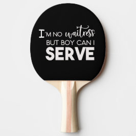 Raquette De Ping Pong Je ne suis pas une serveuse