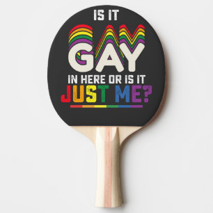 Raquette De Ping Pong La Fierté LGBT Est Gay Ici Ou Est-Ce Juste Moi
