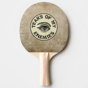 RAQUETTE DE PING PONG LARMES DE MES ENNEMIS