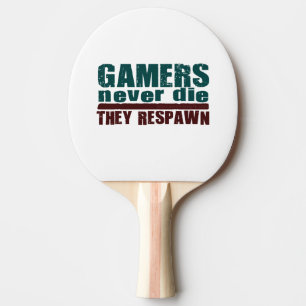 Raquette De Ping Pong Les Gamers ne meurent jamais…
