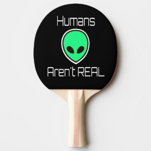Raquette De Ping Pong Les humains ne sont pas VRAIMENT Aliens verts