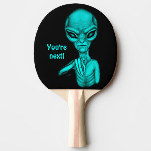 Raquette De Ping Pong Mauvais Alien, Tu es le prochain !
