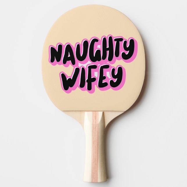 RAQUETTE DE PING PONG NAUGHTY WIFEY BANTHDAY PING PONG PADDLE (Devant)