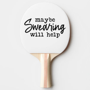Raquette De Ping Pong Peut-être que jurer aidera 