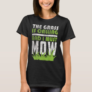 Rasen mähen Gartenarbeit Das Gras ruft und ich mus T-Shirt