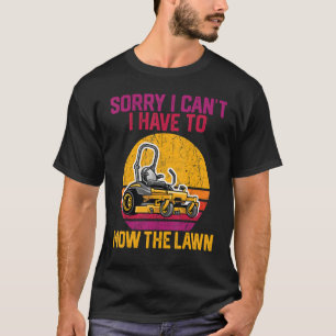 Rasenmähen Entschuldigung, dass ich den Rasen 2 ni T-Shirt