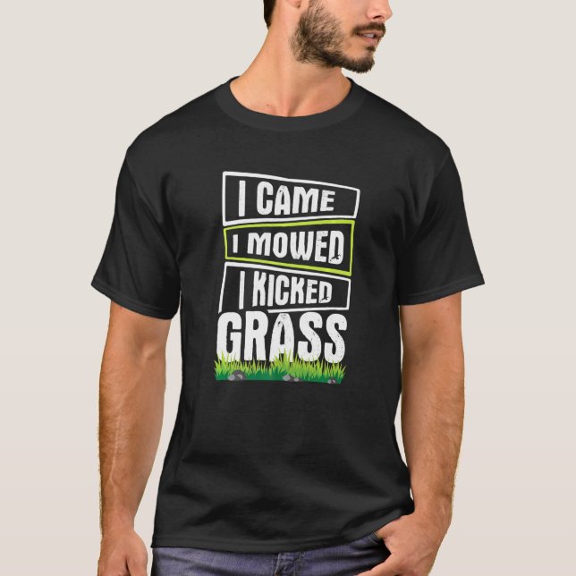 Rasenmähen Ich kam in gepökeltem Gras T-Shirt (Vorderseite)