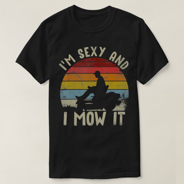 Rasenmähen Landscaping im Sey und ich mähen es T-Shirt (Design vorne)