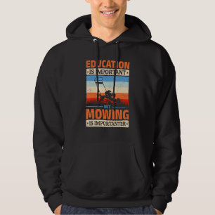 Rasenmäher Bildung ist wichtig, aber Mähen ist ich Hoodie