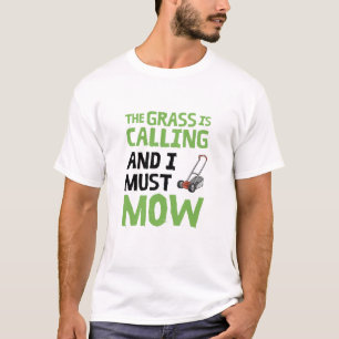 Rasenmäher - das Gras ruft und ich muss mähen T-Shirt