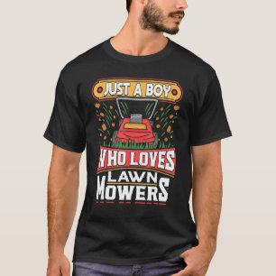 Rasenmäher nur ein Junge, der Lieben Mäher Gartenb T-Shirt