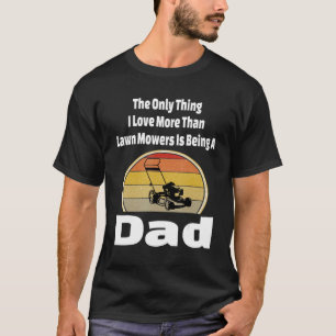 Rasenmäher Vater Mähen Vatergarngras Schneiden Ran T-Shirt