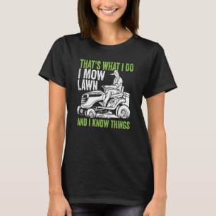 Rasenpflege Das ist es, was ich mähe Rasenmäher T-Shirt