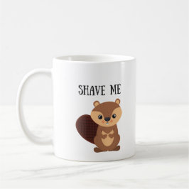 Rasieren Sie mich Biber-Tasse Kaffeetasse