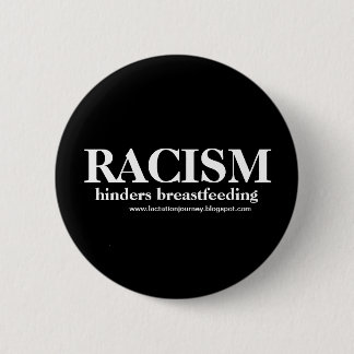 Rassismus hindert stillenden Knopf Button