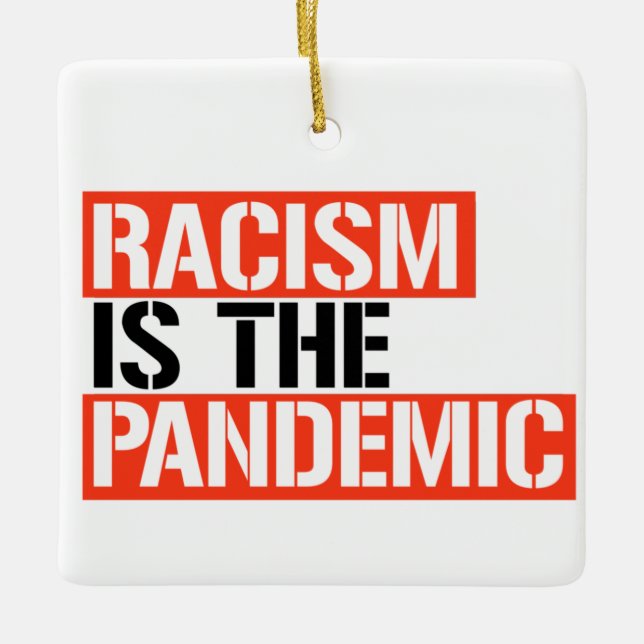 Rassismus ist die Pandemie Keramikornament (Vorderseite)