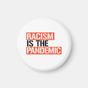 Rassismus ist die Pandemie Magnet
