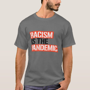 Rassismus ist die Pandemie T-Shirt