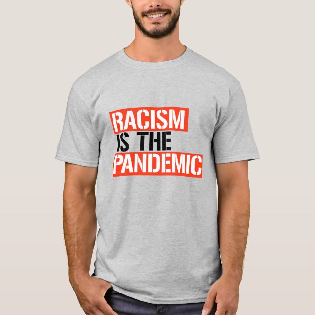 Rassismus ist die Pandemie T-Shirt (Vorderseite)