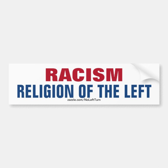 Rassismus ist die Religion des Links Autoaufkleber (Vorne)