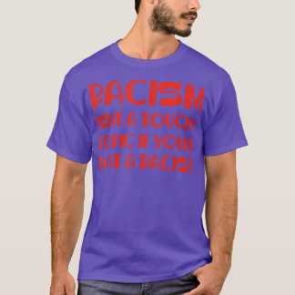 Rassismus ist kein Thema, das sich durch Rassismus T-Shirt