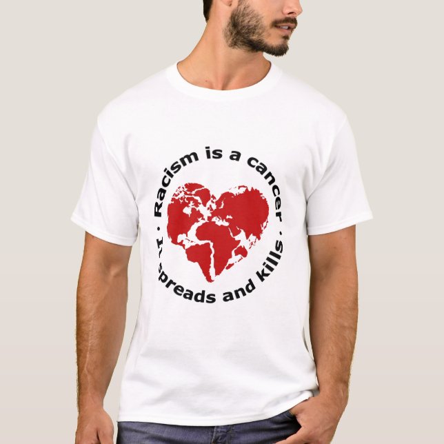 Rassismus ist Krebs T-Shirt (Vorderseite)