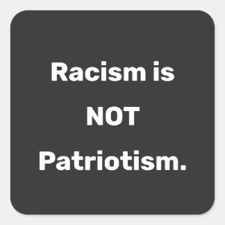 Rassismus ist nicht Patriotismus Klassischer Runds Quadratischer Aufkleber