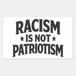 Rassismus ist nicht Patriotismus Soziale Gerechtig Rechteckiger Aufkleber