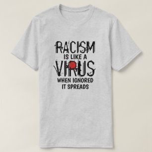 Rassismus ist wie ein Virus-T - Shirt