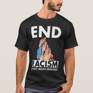 Rassismus mit allen Mitteln beenden, die die US-Fl T-Shirt
