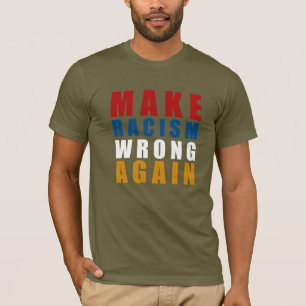 Rassismus wieder falsch machen T-Shirt