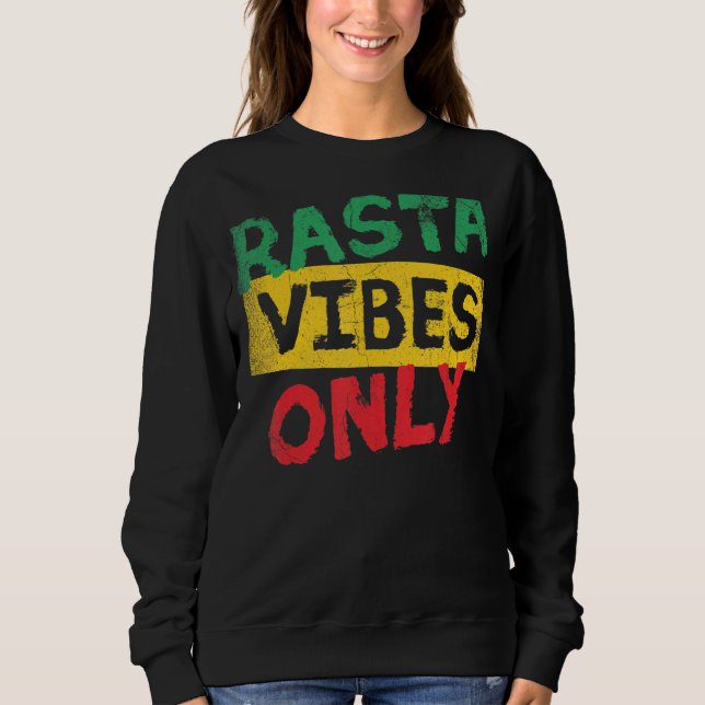 Rasta Vibes nur Reggae-Stil für Reggae Music Sweatshirt (Vorderseite)
