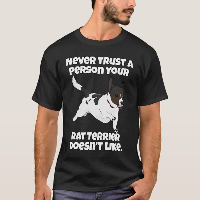 Rat Terrier Never Trust A Person Your Rat Terrier  T-Shirt (Vorderseite)