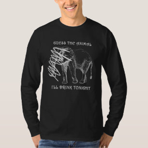 Raten Sie mal, das Tier trinkt heute Abend verstec T-Shirt